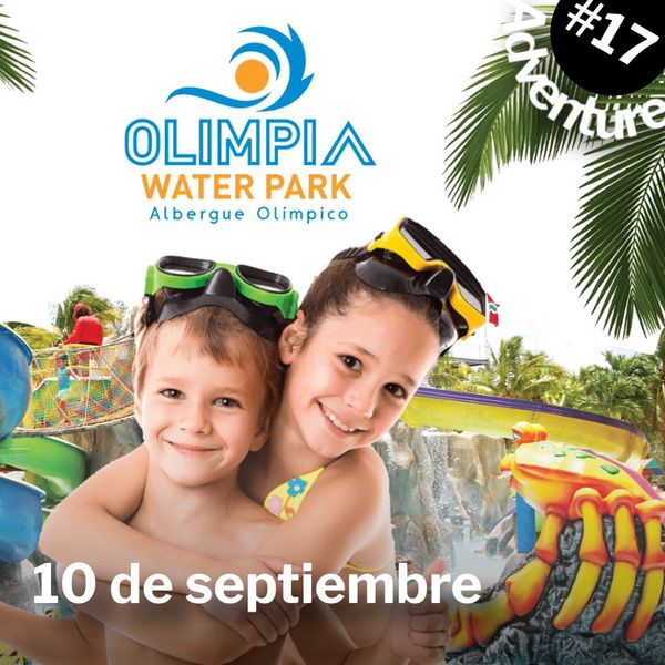 Adventure #17: Olimpia Water Park in Salinas